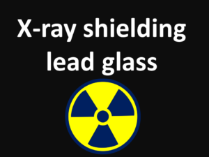 Lead glass | x-ray shielding lead glass