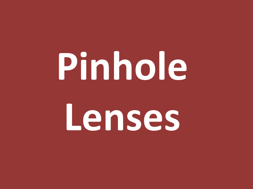 עדשת פינהול - שיווק עדשות - Pinhole Lenses
