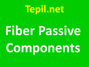 Fiber Passive Components - רכיבי סיב פסיביים