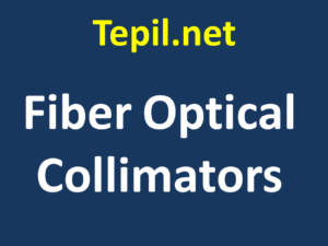 Fiber Optical Collimators - קולימטור לסיבים אופטיים