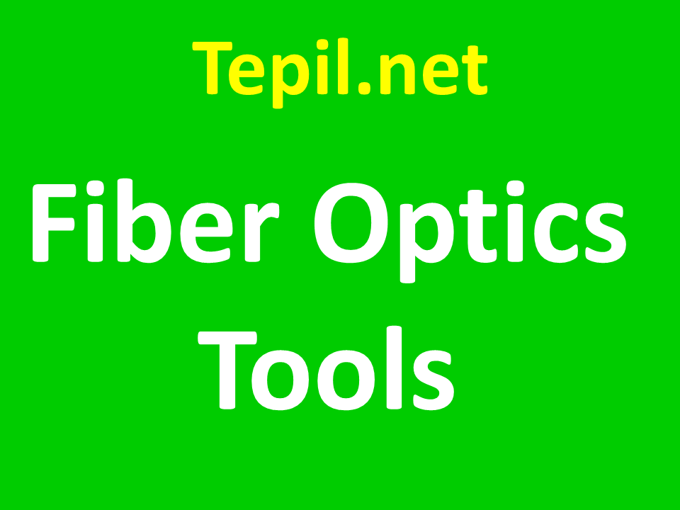 Fiber Optics Tools – ציוד לסיבים אופטיים | Tepil.net