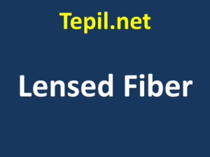 Lensed Fiber - סיב עדשתי