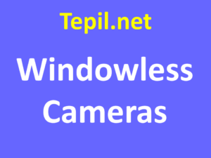 Windowless Cameras - מצלמה ללא חלון